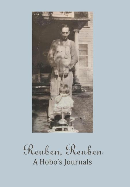Reuben, Reuben: A Hobo's Journals