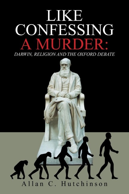 Like Confessing a Murder: : Darwin, Religion and the Oxford Debate