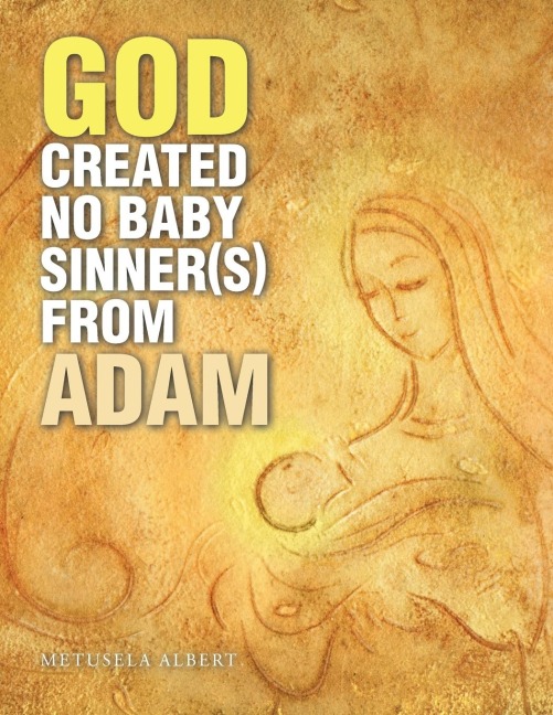 God Created No Baby Sinner(S) from Adam