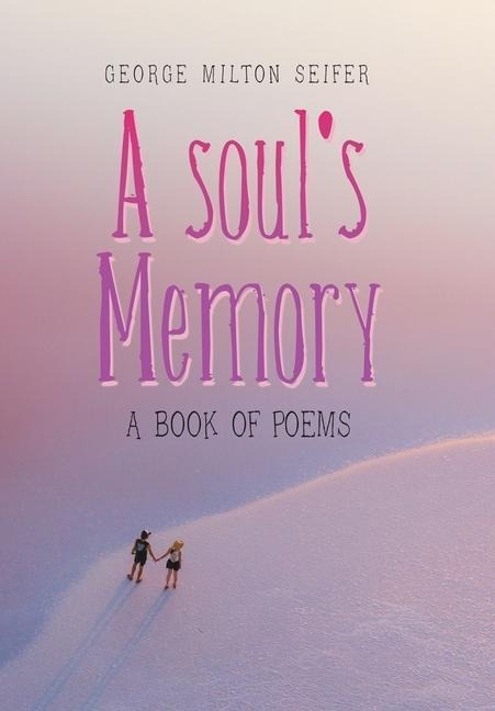 A Souls Memory: A Book of Poems