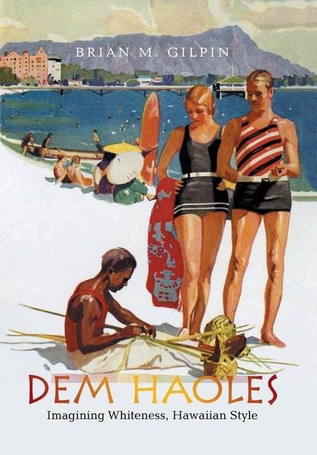 Dem Haoles: Imagining Whiteness, Hawaiian Style