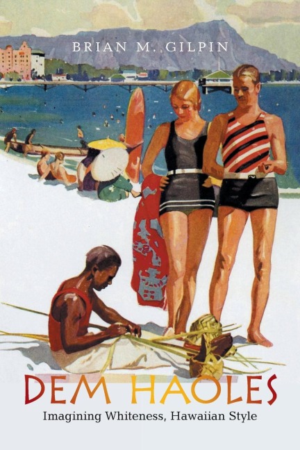 Dem Haoles: Imagining Whiteness, Hawaiian Style