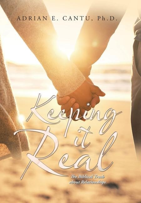 Keeping It Real: The Biblical Truth About Relationships