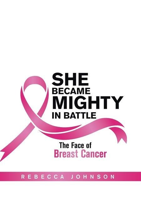 She Became Mighty in Battle: The Face of Breast Cancer