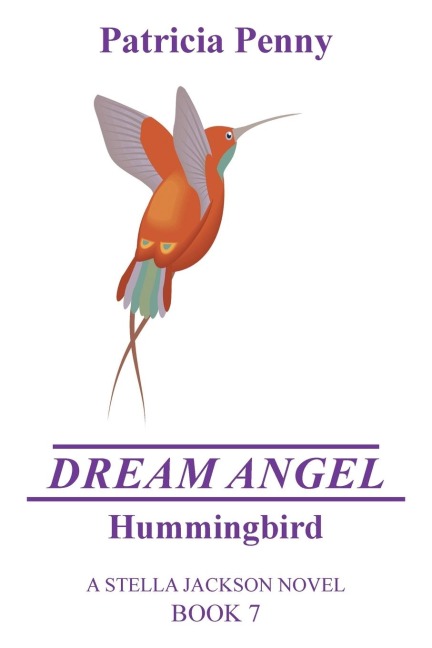 Dream Angel Hummingbird: A Stella Jackson Novel Book 7