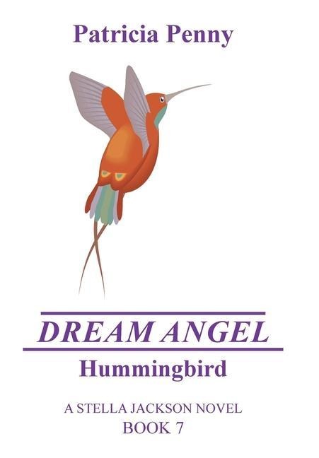Dream Angel Hummingbird: A Stella Jackson Novel Book 7