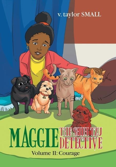 Maggie the Shih Tzu Detective: Volume Ii: Courage