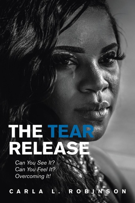 The Tear Release: Can You See It? Can You Feel It? Overcoming It!