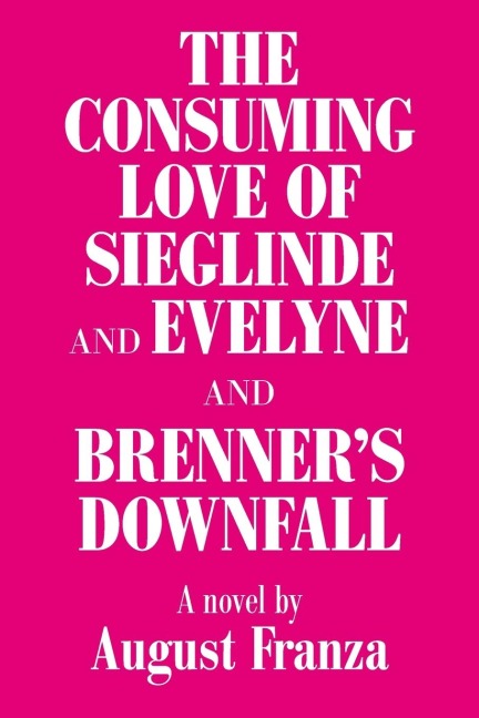 The Consuming Love of Sieglinde and Evelyne and Brenners Downfall
