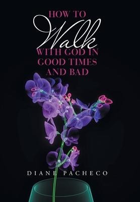 How to Walk with God in Good Times and Bad