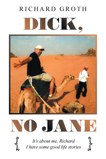 Dick, No Jane: It's About Me, Richard I Have Some Good Life Stories