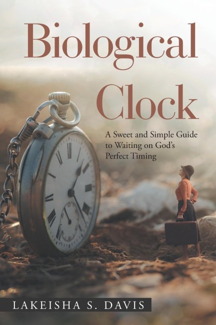 Biological Clock: A Sweet and Simple Guide to Waiting on God's Perfect Timing