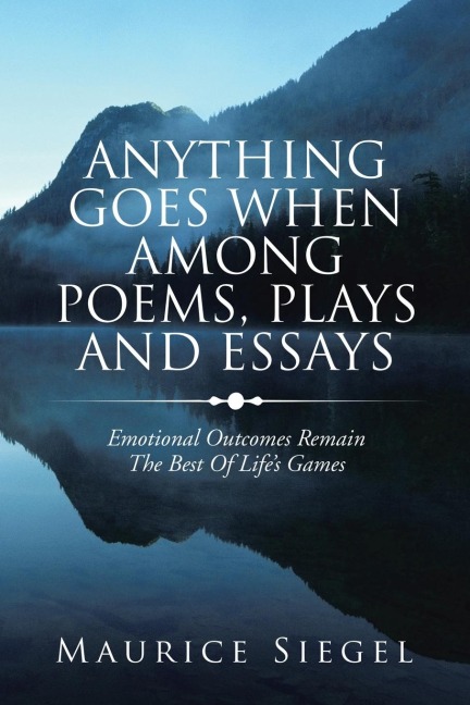 Anything Goes When Among Poems, Plays and Essays: Emotional Outcomes Remain the Best of Life's Games