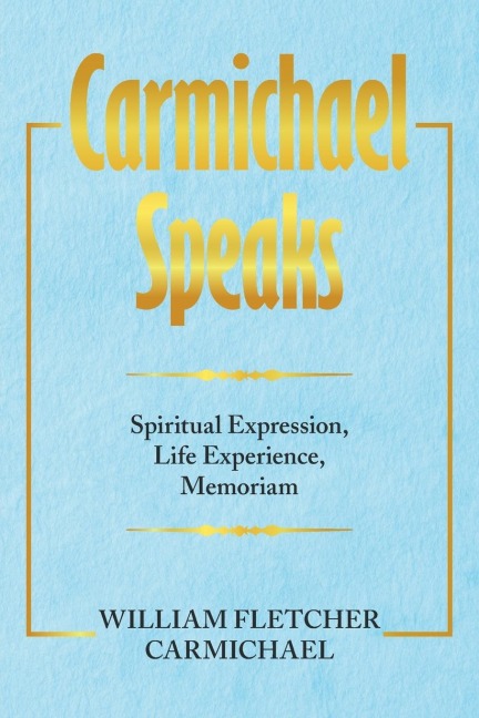Carmichael Speaks: Spiritual Expression, Life Experience, Memoriam