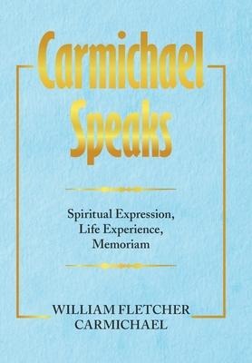 Carmichael Speaks: Spiritual Expression, Life Experience, Memoriam