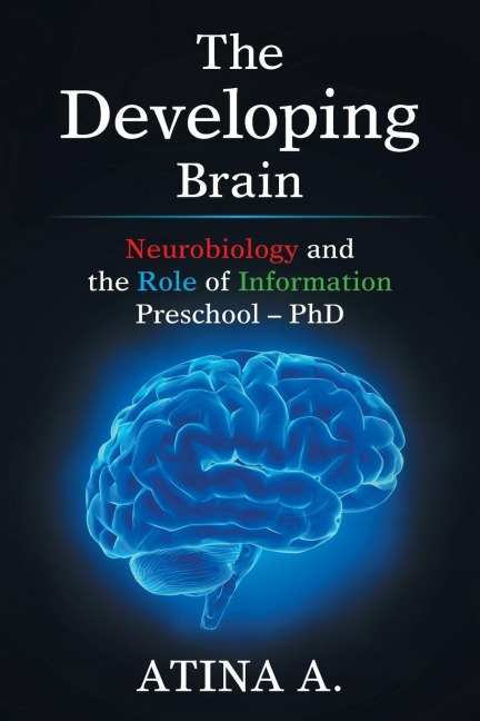 The Developing   Brain: Neurobiology and the Role of Information Preschool - Phd