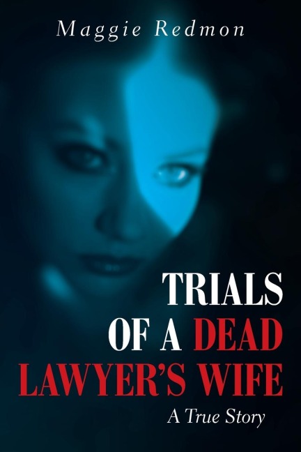 Trials of a Dead Lawyers Wife: A True Story