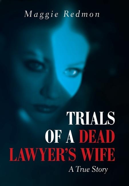 Trials of a Dead Lawyer's Wife: A True Story