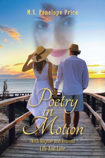 Poetry in Motion: (With Rhyme and Reason) Life and Love
