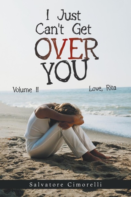 I Just Cant Get over You: Volume Ii