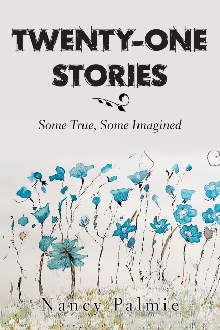 Twenty-One Stories: Some True, Some Imagined