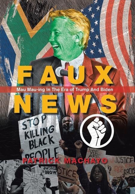 Faux News: Mau Mau-Ing in the Era of Trump and Biden