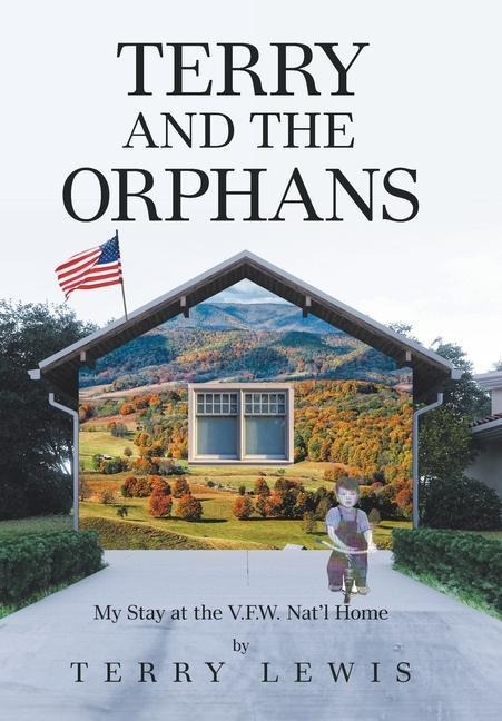 Terry and the Orphans: My Stay at the V.F.W. Natl Home