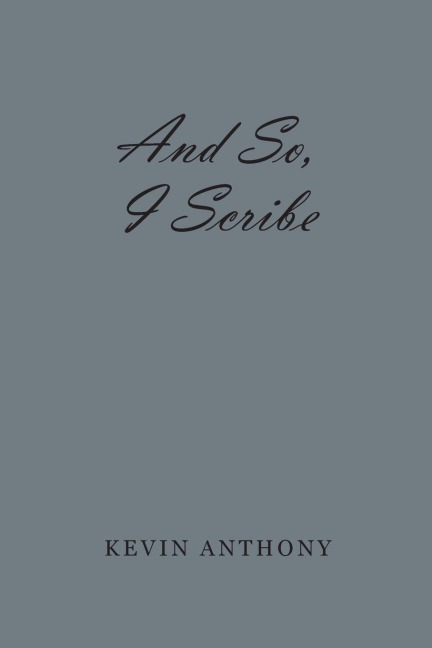 And So, I Scribe