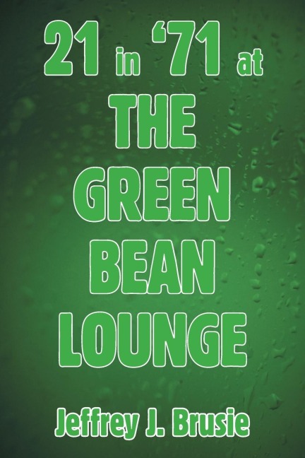 21 in '71 at the Green Bean Lounge