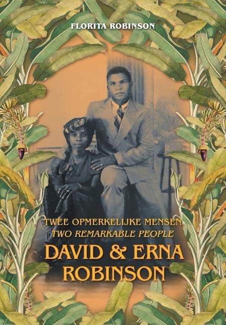Twee Opmerkelijke Mensen - Two Remarkable People: David & Erna Robinson