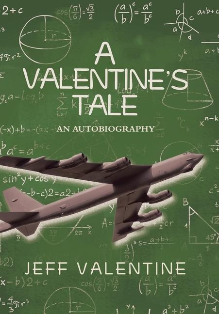 A Valentines Tale: An Autobiography by Jeffrey Harold Valentine