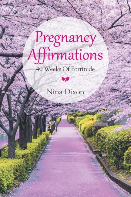 Pregnancy Affirmations: 40 Weeks of Fortitude
