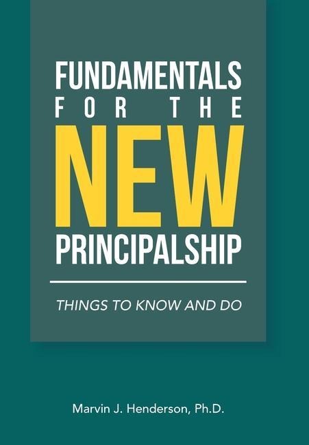 Fundamentals for the New Principalship: Things to Know and Do