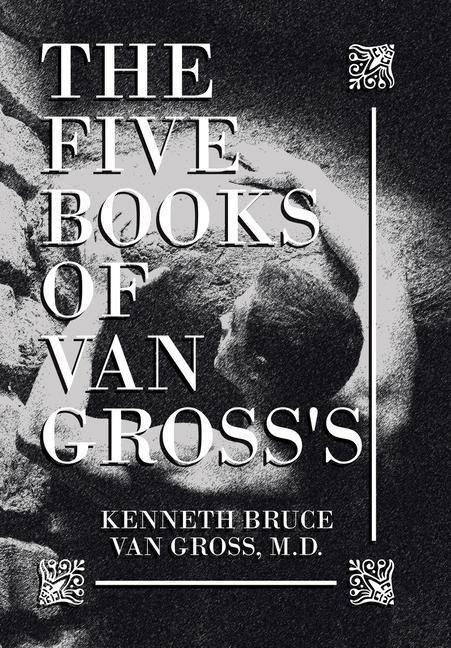 The Five Books of Van Grosss