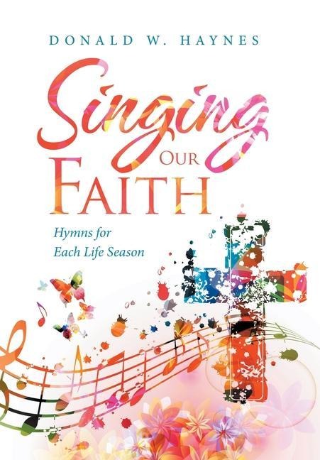 Singing Our Faith: Hymns for Each Life Season