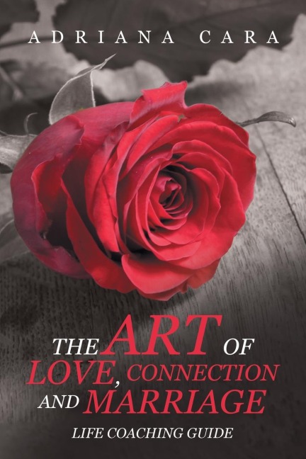 The Art of Love, Connection and Marriage: Life Coaching Guide