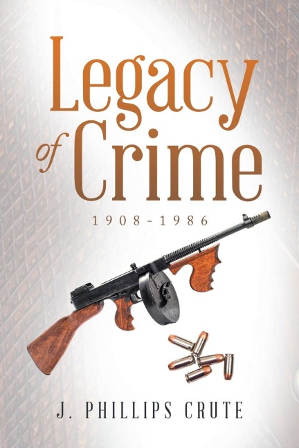Legacy of Crime: 1908-1986