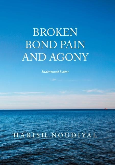 Broken Bond Pain and Agony: Indentured Labor