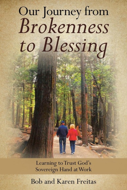 Our Journey from Brokenness to Blessing: Learning to Trust Gods Sovereign Hand at Work