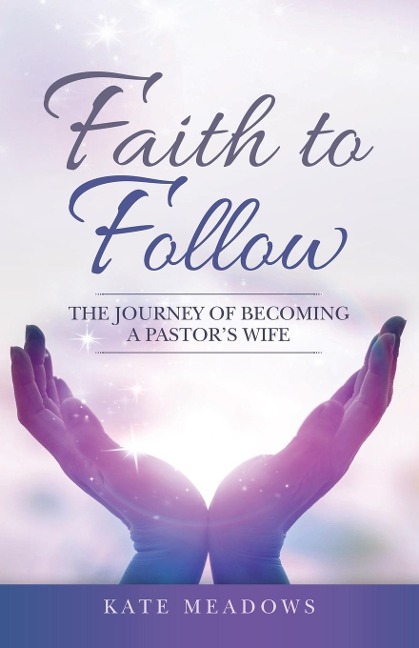 Faith to Follow: The Journey of Becoming a Pastors Wife
