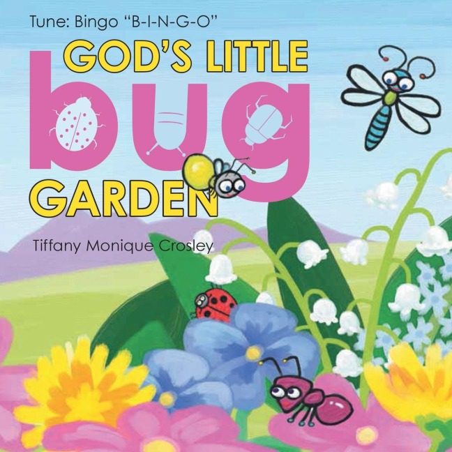Gods Little Bug Garden: Tune:  Bingo B-I-N-G-O