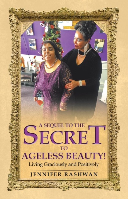 A Sequel  to  the Secret to Ageless Beauty!: Living Graciously and Positively
