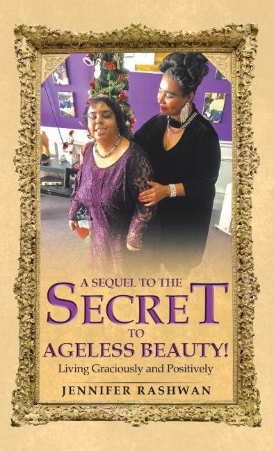 A Sequel  to  the Secret to Ageless Beauty!: Living Graciously and Positively