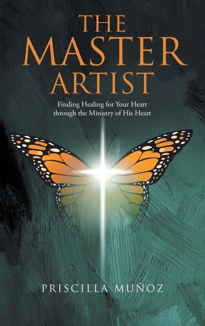 The Master Artist: Finding Healing for Your Heart Through the Ministry of His Heart