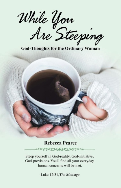 While You Are Steeping: God-Thoughts for the Ordinary Woman
