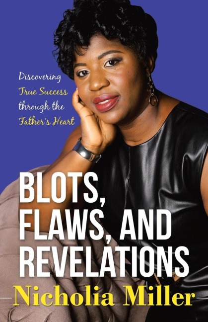 Blots, Flaws, and Revelations: Discovering True Success Through the Fathers Heart