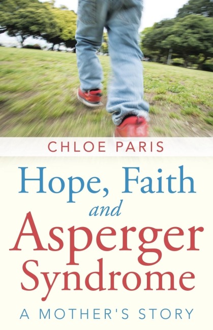 Hope, Faith and Asperger Syndrome: A Mothers Story