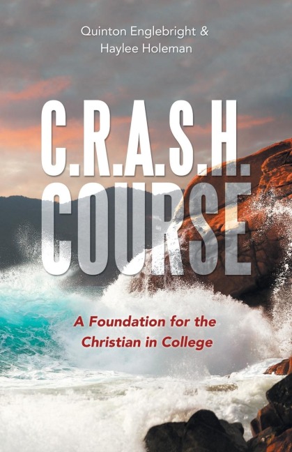 C.R.A.S.H. Course: A Foundation for the Christian in College