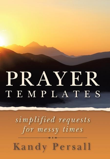 Prayer Templates: Simplified Requests for Messy Times