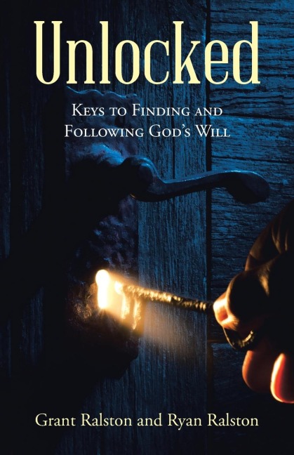 Unlocked: Keys to Finding and Following Gods Will